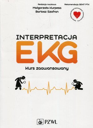 Interpretacja EKG. Kurs zaawansowany: Wszystko, co kardiolog powinien wiedzieć o EKG &ndash; ebook
