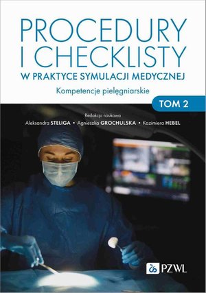 Procedury i checklisty w praktyce symulacji medycznej: Kompetencje pielęgniarskie. Tom 2 &ndash; ebook