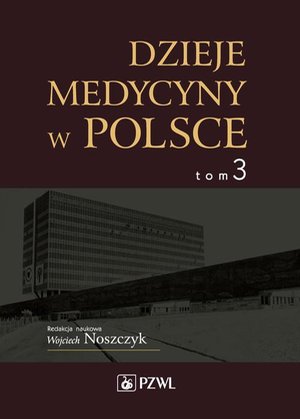 Dzieje medycyny w Polsce. Lata 1944-1989. Tom 3: Lata 1944-1989 – ebook