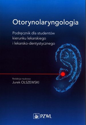 Otorynolaryngologia: Podręcznik dla student&oacute;w kierunku lekarskiego i lekarsko-dentystycznego &ndash; ebook