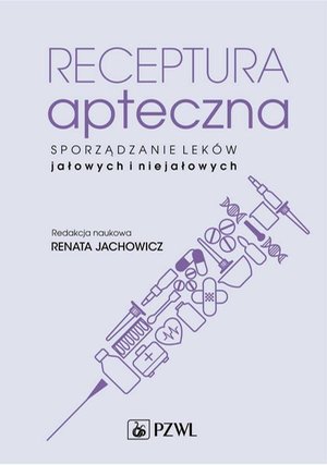 Receptura apteczna. Sporządzanie leków jałowych i niejałowych – ebook