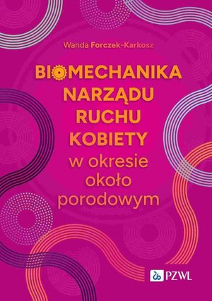 Biomechanika narządu ruchu kobiety w okresie okołoporodowym: Aspekty naukowe i kliniczne &ndash; ebook