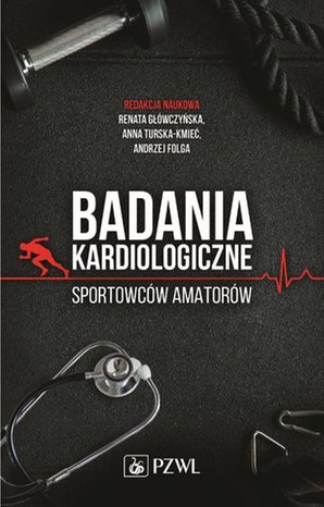 Badania kardiologiczne sportowc&oacute;w amator&oacute;w &ndash; ebook