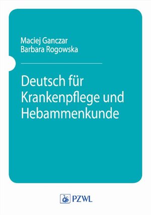 Deutsch fur Krankenpflege und Hebammenkunde: Podręcznik – ebook