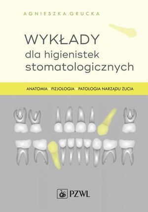 Wykłady dla higienistek stomatologicznych: Anatomia, fizjologia, patologia narządu żucia &ndash; ebook