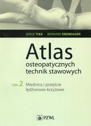 Atlas osteopatycznych technik stawowych. Tom 2. Miednica i przejście lędźwiowo-krzyżowe – ebook