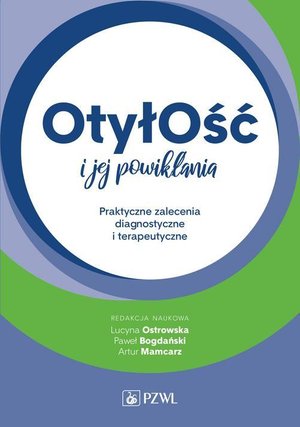 Otyłość i jej powikłania: Praktyczne zalecenia diagnostyczne i terapeutyczne &ndash; ebook