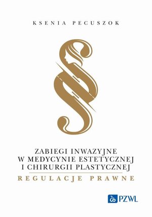 Zabiegi inwazyjne w medycynie estetycznej i chirurgii plastycznej - regulacje prawne &ndash; ebook