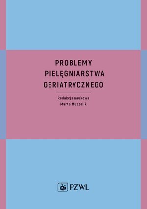 Problemy pielęgniarstwa geriatrycznego &ndash; ebook