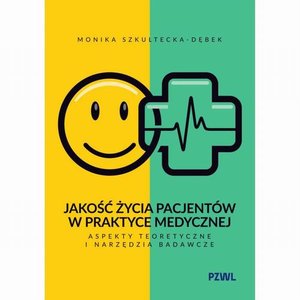 Naukowe i akademickie: Jakość życia pacjent&oacute;w w praktyce medycznej: Aspekty teoretyczne i narzędzia badawcze &ndash; ebook