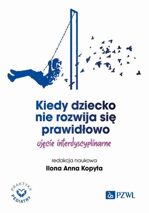 Kiedy dziecko nie rozwija się prawidłowo: Ujęcie interdyscyplinarne – ebook