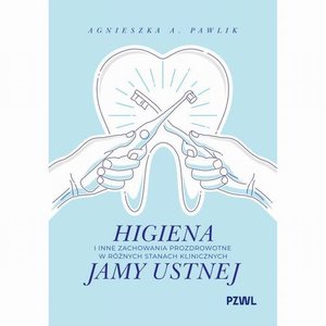 Medycyna: Higiena i inne zachowania prozdrowotne w r&oacute;żnych stanach klinicznych jamy ustnej &ndash; ebook