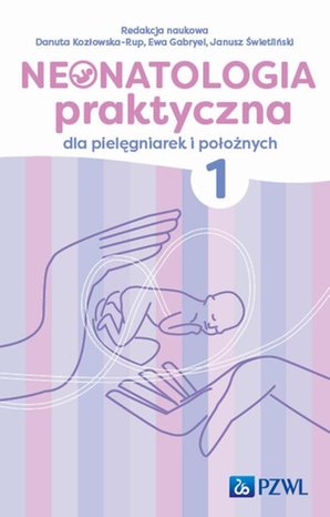 Neonatologia praktyczna dla pielęgniarek i położnych Tom 1 &ndash; ebook