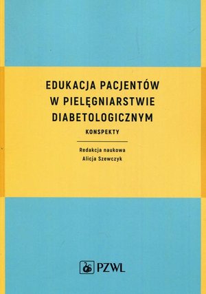 Edukacja pacjent&oacute;w w pielęgniarstwie diabetologicznym: Konspekty &ndash; ebook