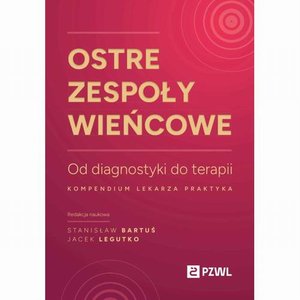 Medycyna: Ostre zespoły wieńcowe Od diagnostyki do terapii &ndash; ebook