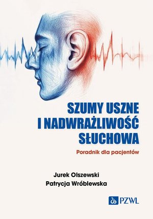 Szumy uszne i nadwrażliwość słuchowa: Poradnik dla pacjent&oacute;w &ndash; ebook