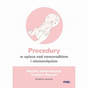 Procedury w opiece nad noworodkiem i niemowlęciem &ndash; ebook