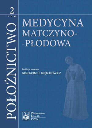Położnictwo. Tom 2. Medycyna matczyno-płodowa – ebook