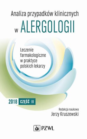 Analiza przypadków klinicznych w alergologii. Leczenie farmakologiczne w praktyce polskich lekarzy. Część II – ebook
