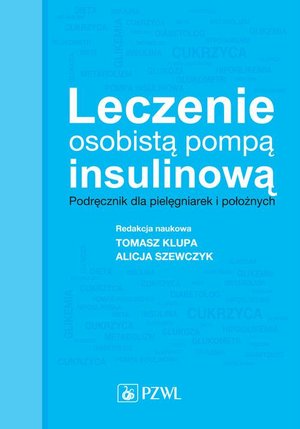 Leczenie osobistą pompą insulinową Podręcznik dla pielęgniarek i położnych &ndash; ebook