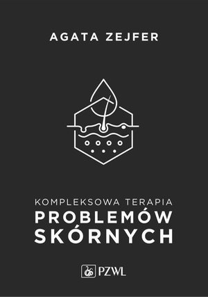 Kompleksowa terapia problem&oacute;w sk&oacute;rnych: Podejście interdyscyplinarne &ndash; ebook