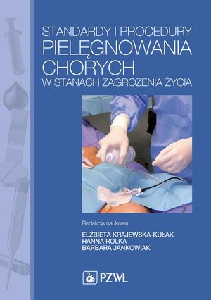 Standardy i procedury pielęgnowania chorych w stanach zagrożenia życia. Podręcznik dla studi&oacute;w medycznych &ndash; ebook