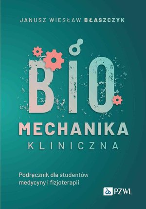 Biomechanika kliniczna: Podręcznik dla studentów medycyny o fizjoterapii – ebook