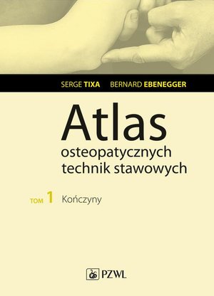 Atlas osteopatycznych technik stawowych. Tom 1. Kończyny – ebook