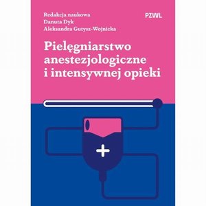 Pielęgniarstwo anestezjologiczne i intensywnej opieki &ndash; ebook