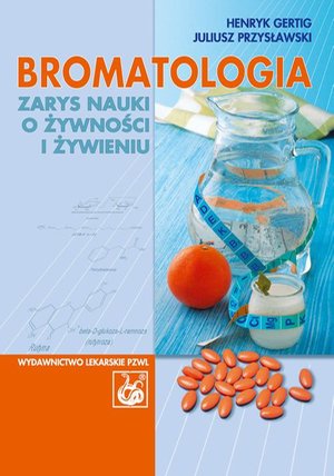 Bromatologia. Zarys nauki o żywności i żywieniu – ebook