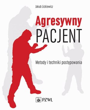 Agresywny pacjent: Metody i techniki postępowania &ndash; ebook
