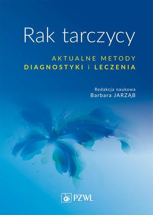 Rak tarczycy. Aktualne metody diagnostyki i leczenia &ndash; ebook