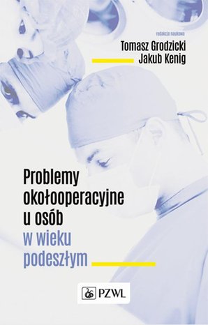 Problemy okołooperacyjne u osób w wieku podeszłym – ebook