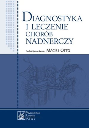 Diagnostyka i leczenie chor&oacute;b nadnerczy &ndash; ebook