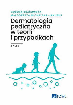 Dermatologia pediatryczna w teorii i przypadkach Tom 1 &ndash; ebook