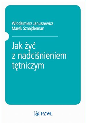 Jak żyć z nadciśnieniem tętniczym &ndash; ebook