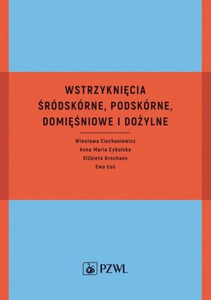 Wstrzyknięcia śródskórne, podskórne, domięśniowe i dożylne – ebook