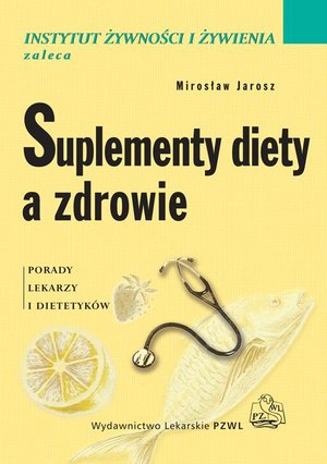 Suplementy diety a zdrowie. Porady lekarzy i dietetyków – ebook
