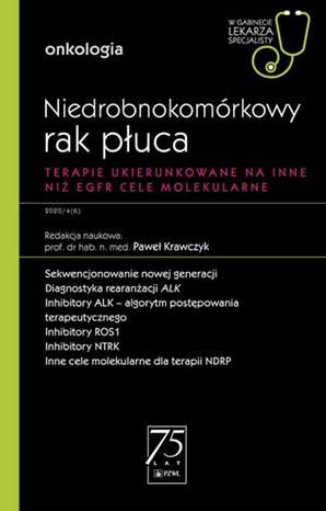 W gabinecie lekarza specjalisty. Onkologia. Niedrobnokom&oacute;rkowy rak płuca: Terapie ukierunkowane na inne niż EGFR cele molekularne &ndash; ebook