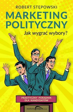 Marketing polityczny: Jak wygrać wybory? &ndash; ebook