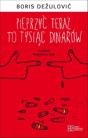 Pieprzyć teraz to tysiąc dinarów – ebook