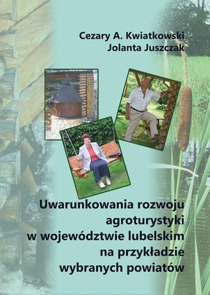 Uwarunkowania rozwoju agroturystyki w województwie lubelskim na przykładzie wybranych powiatów – ebook