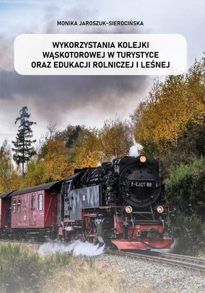 Wykorzystania kolejki wąskotorowej w turystyce oraz edukacji rolniczej i leśnej &ndash; ebook