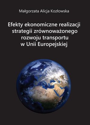 Efekty ekonomiczne realizacji strategii zrównoważonego rozwoju transportu w Unii Europejskiej – ebook