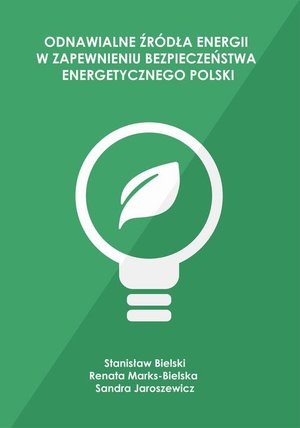 Odnawialne źr&oacute;dła energii w zapewnieniu bezpieczeństwa energetycznego Polski &ndash; ebook