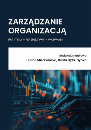 Zarządzanie organizacją - praktyka - perspektywy - wyzwania &ndash; ebook