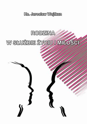 Rodzina w służbie życiu i miłości – ebook