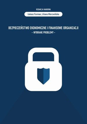 Bezpieczeństwo ekonomiczne i finansowe organizacji - wybrane problemy &ndash; ebook