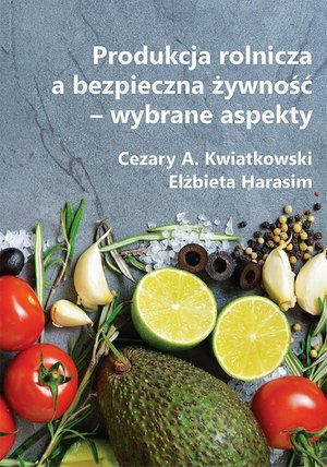 Produkcja rolnicza a bezpieczna żywność - wybrane aspekty – ebook