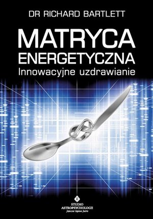 Matryca Energetyczna. Innowacyjne uzdrawianie – ebook